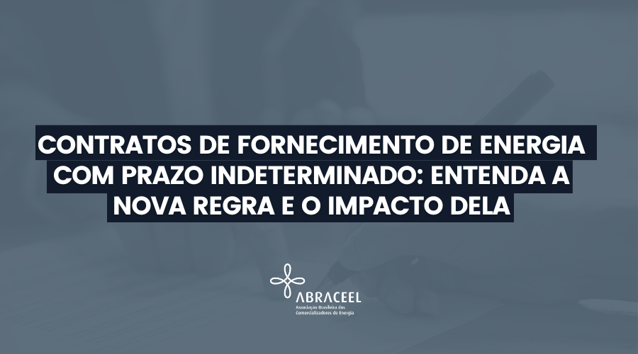 Contratos De Fornecimento De Energia Com Prazo Indeterminado Entenda A Nova Regra E O Impacto